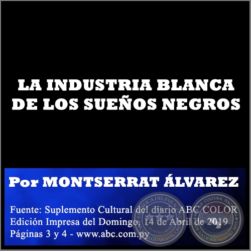 LA INDUSTRIA BLANCA DE LOS SUEÑOS NEGROS - Por MONTSERRAT ÁLVAREZ - Domingo, 14 de Abril de 2019